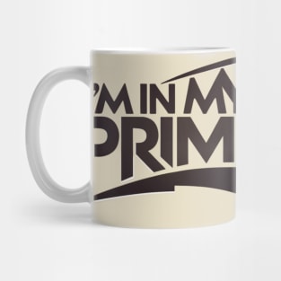 im in my prime Mug